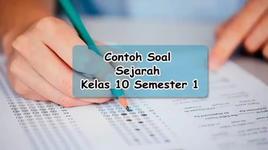 10 Contoh Soal Esai Sejarah Indonesia Kelas 10 Semester 1 Lengkap dengan Cara Analisis Peristiwa di 2026