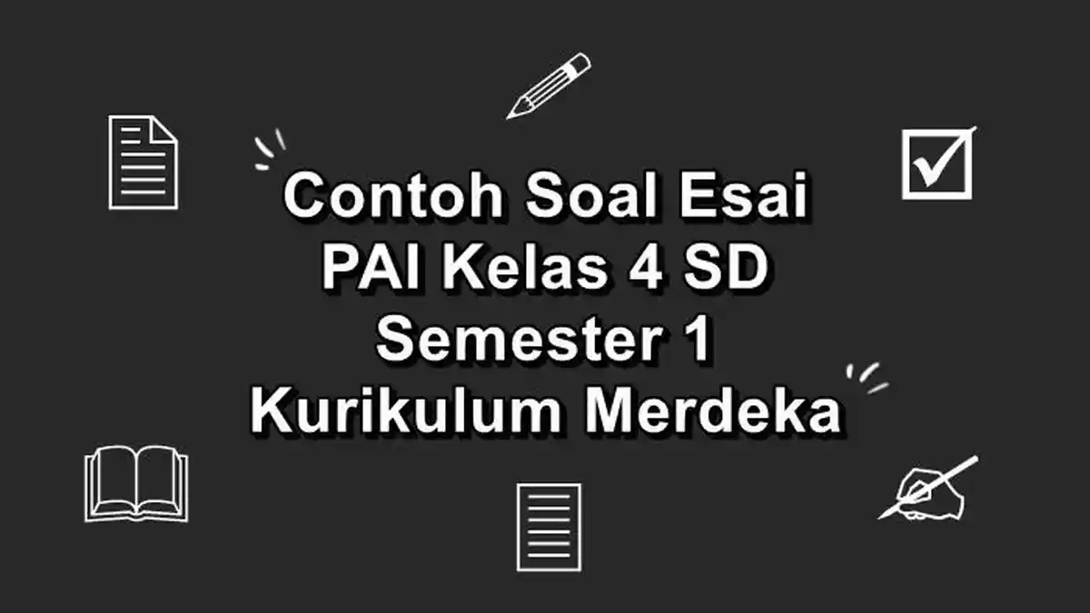 Contoh Soal Esai PAI Kelas 4 SD Semester 1 Kurikulum Merdeka Lengkap