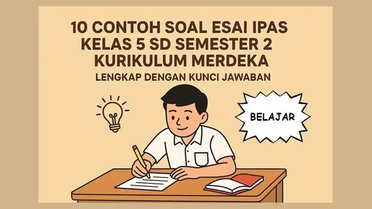 10 Contoh Soal Esai IPAS Kelas 5 SD Semester 2 Kurikulum Merdeka
