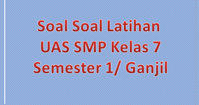 bahan soal uas plh kelas 7 semester 1