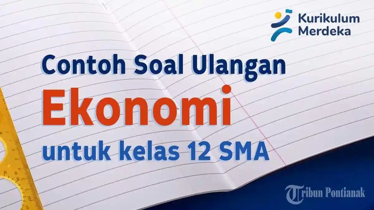 45 Soal Ujian Ekonomi Kelas 12 SMA SMK Lengkap dengan Kunci Jawaban 45 Soal Ujian Ekonomi Kelas 12 SMA SMK Lengkap dengan Kunci Jawaban